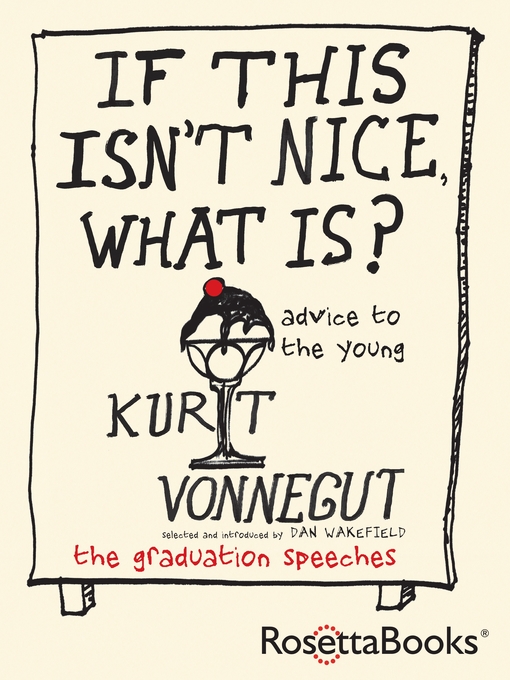 Title details for If This Isn't Nice, What Is? by Kurt Vonnegut - Wait list